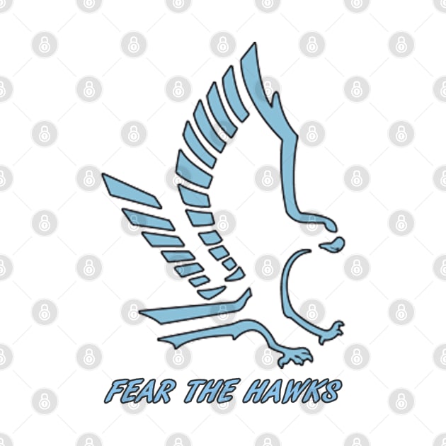 Fear The Gila Ridge Hawks by Gila Ridge Hawks