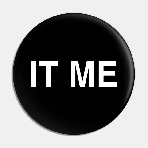 It Me Pin by StickSicky