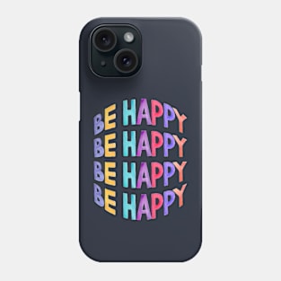 be happy Phone Case