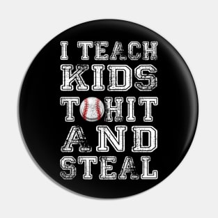 I Teach Kids To Hit And Steal Baseball Coach Pin