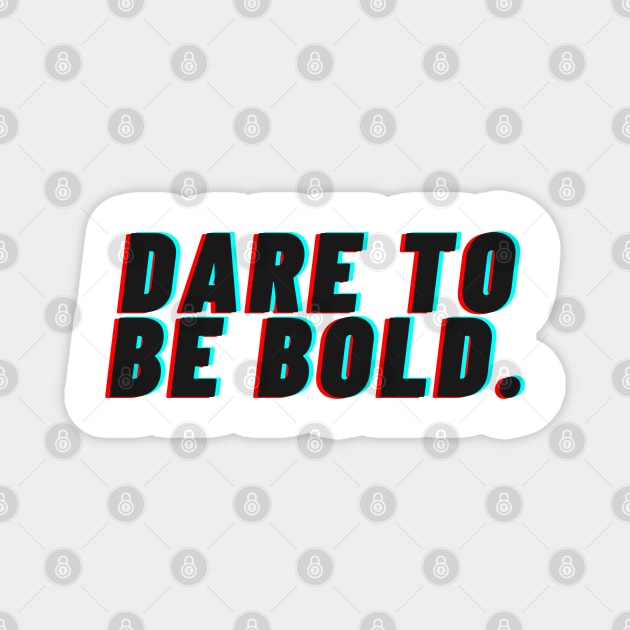 "Dare to be bold" Text Magnet by InspiraPrints