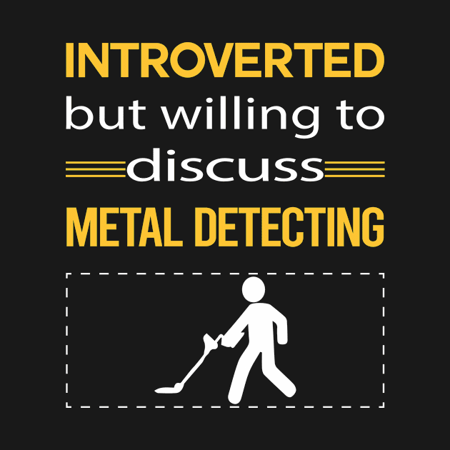 Funny Introverted Metal Detecting Detectorist by symptomovertake