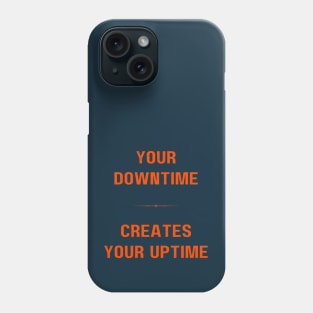 "DOWNTIME MAKES UPTIME" - Inspriational motivation work ethic quote Phone Case