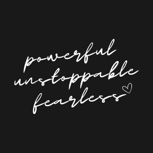 Powerful Unstoppable Fearless Design T-Shirt