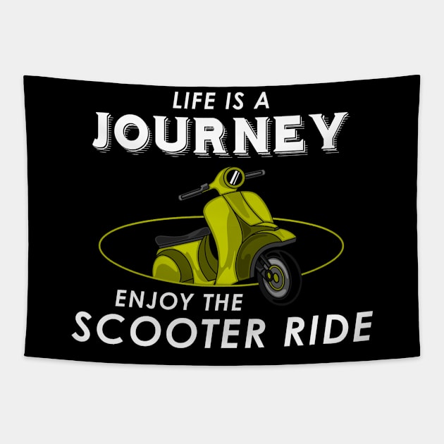 Life is a journey enjoy the scooter ride Tapestry by Markus Schnabel