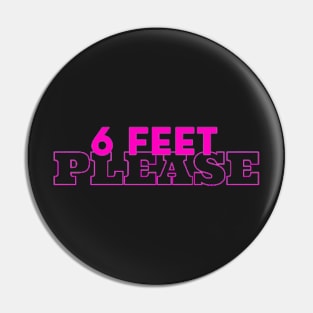 6 FEET PLEASE - pink Pin