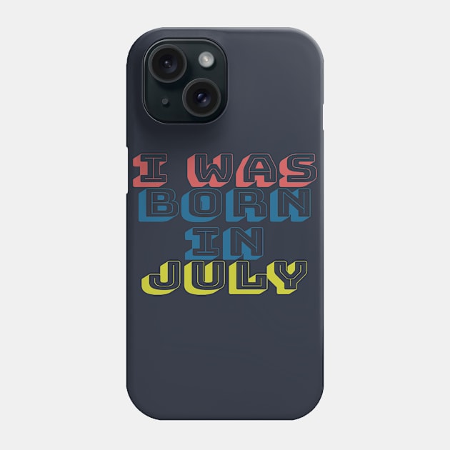 I was born in july Phone Case by WhyStore