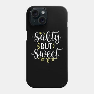 Salty But Sweet Phone Case