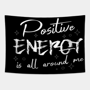 Positive energy is all around me, Positive Affirmation Tapestry