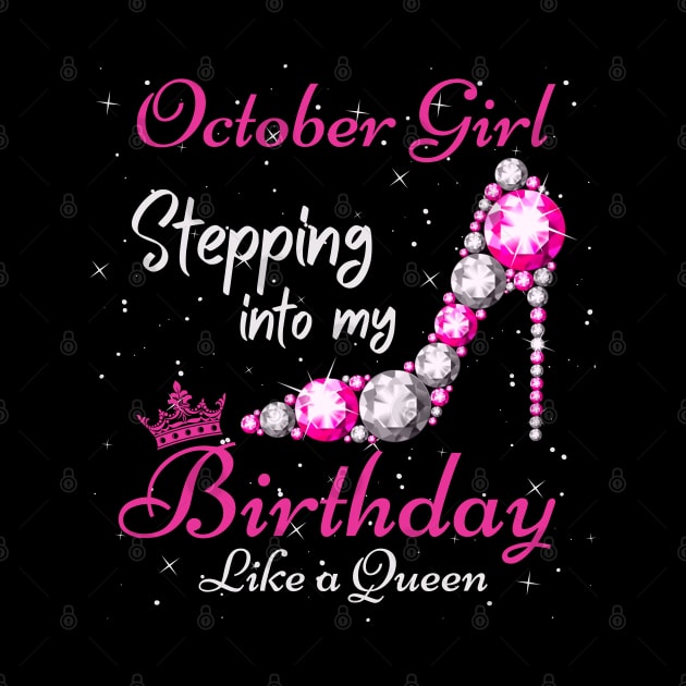 October Girl Stepping Into My Birthday Like A Queen Funny Birthday Gift Cute Crown Letters by JustBeSatisfied