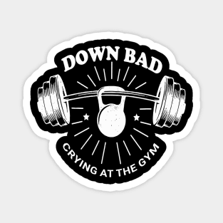 Down Bad Crying at the Gym Magnet