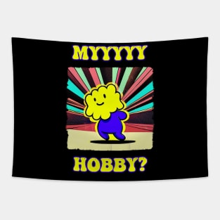 myyyyy hobby? Tapestry