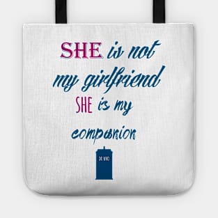 She is not my girlfriend, She is my companion Tote