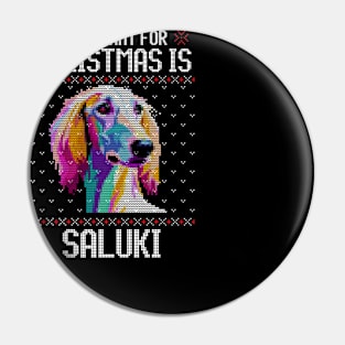 All I Want for Christmas is Saluki - Christmas Gift for Dog Lover Pin