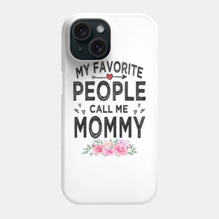 mommy my favorite people call me mommy Phone Case