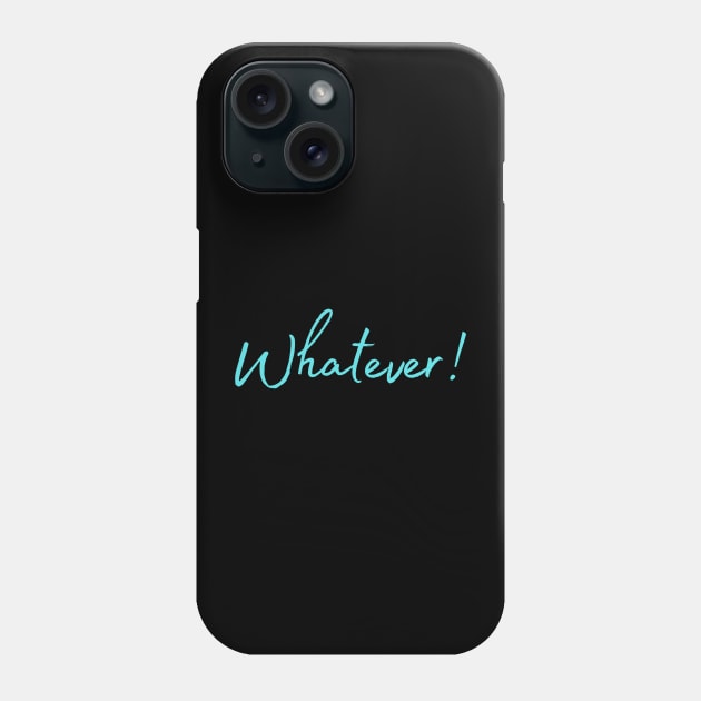 Whatever - Blue Text Design Phone Case by Benny Merch Pearl