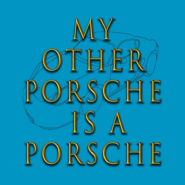 My other Porsche is a Porsche by lordveritas