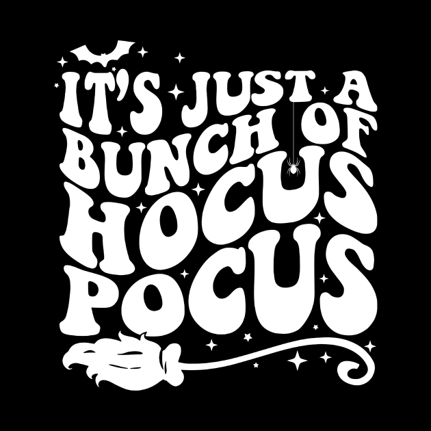 It's Just A Bunch Of Hocus Pocus Halloween Funny Shirt by WoowyStore