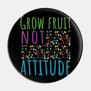 Grow Fruit Not Attitude, Growing Fruit, Apple, Strawberries, Cherries, Distressed, Vintage, Funny Pin