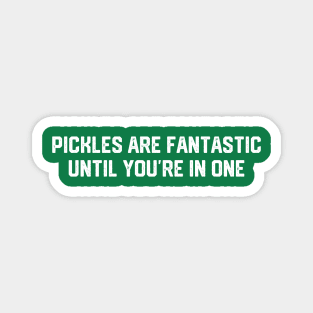 Pickles Are Fantastic Magnet