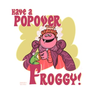Have a Popover Froggy! T-Shirt