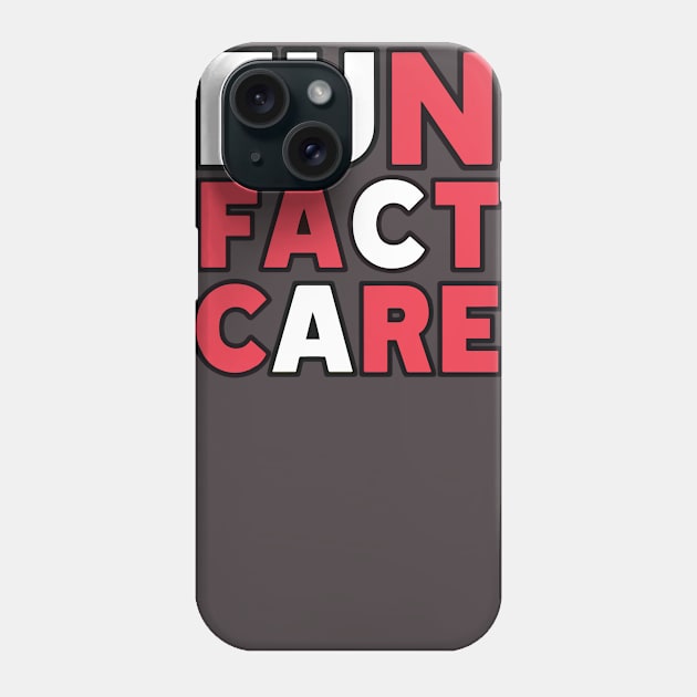 Fun fact care Phone Case by Rahelrana