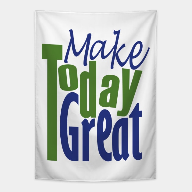 Make Today Great Tapestry by Day81