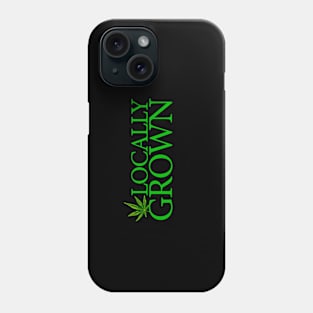 Locally Grown Cannabis Leaf Phone Case