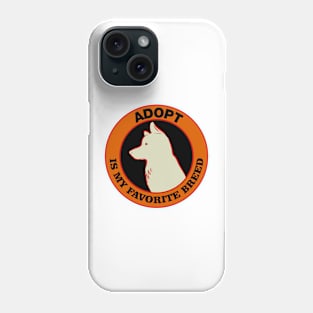 Adopt is my Favorite Breed Phone Case