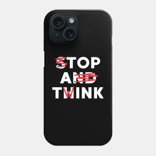 Top a Twink (Stop And Think) Phone Case