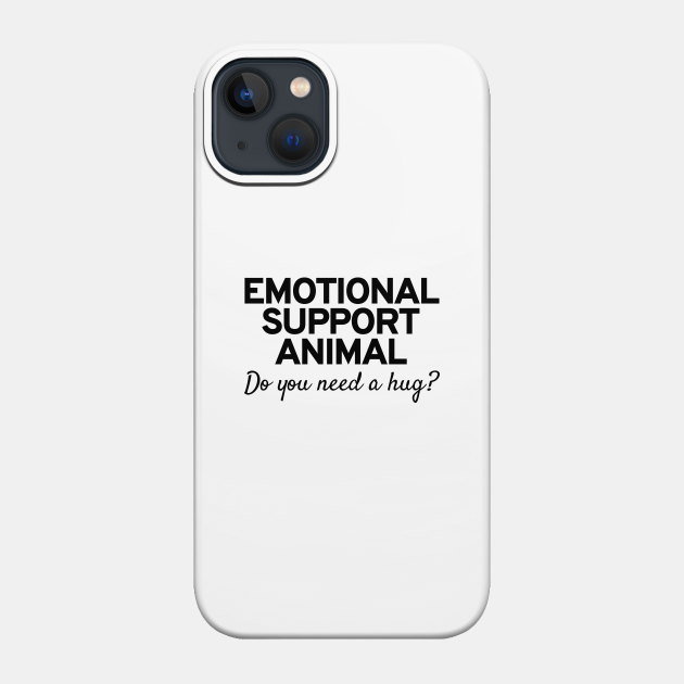 Emotional Support Animal - Emotional Support Animal - Phone Case