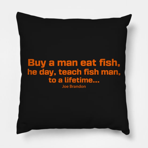 Buy A Man Eat Fish He Day Teach Fish Man To A Lifetime, Joe Brandon, Anti Biden Pillow by laverdeden