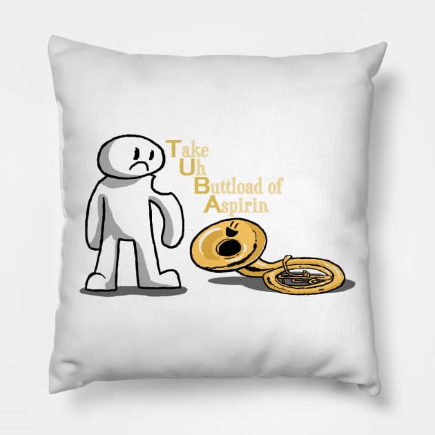 TUBA (Take Uh Buttload of Aspirin) Pillow by FalconArt