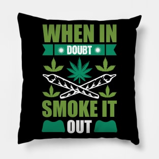 When In Doubt Smoke It Out Pillow