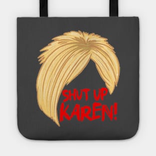 Shut Up Karen Tote