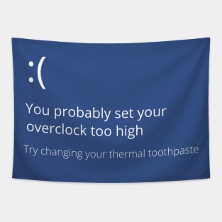 Blue Screen of Death BSOD Funny Overclock Thermal Toothpaste Tapestry