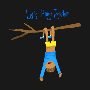 Let's hang together T-Shirt