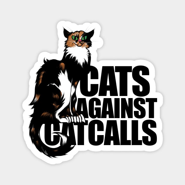 Cats Against Catcalls Magnet by bubbsnugg