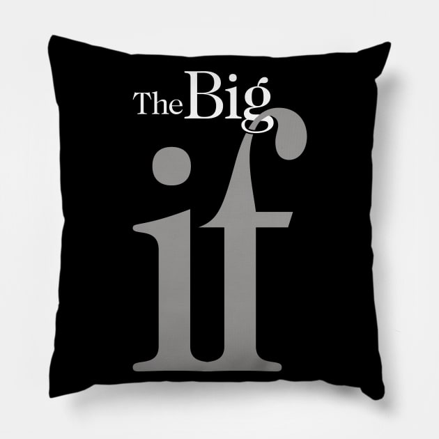 The Big "IF", No. 1: Do you think it will ever happen? Pillow by Puff Sumo