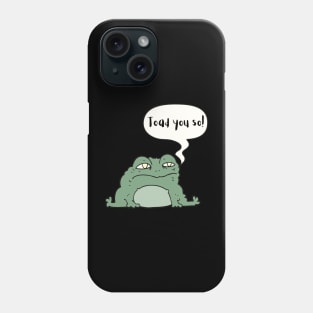 I Toad You So Cute Funny Animal Pun Phone Case