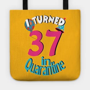 I turned 37 in quarantined Tote