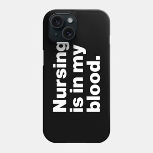 Nursing Is In My Blood Phone Case