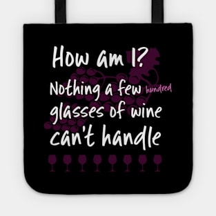 How Am I Nothing a Few Hundred Glasses of Wine Can't Handle Tote