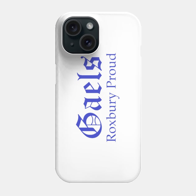 Gaels Roxbury Proud Phone Case by Fannytasticlife