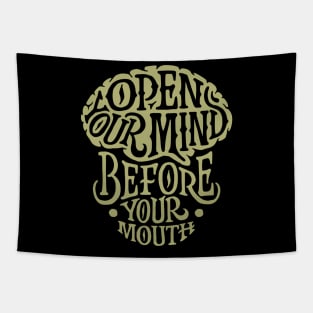 OPEN YOUR MIND BEFORE YOUR MOUTH Tapestry