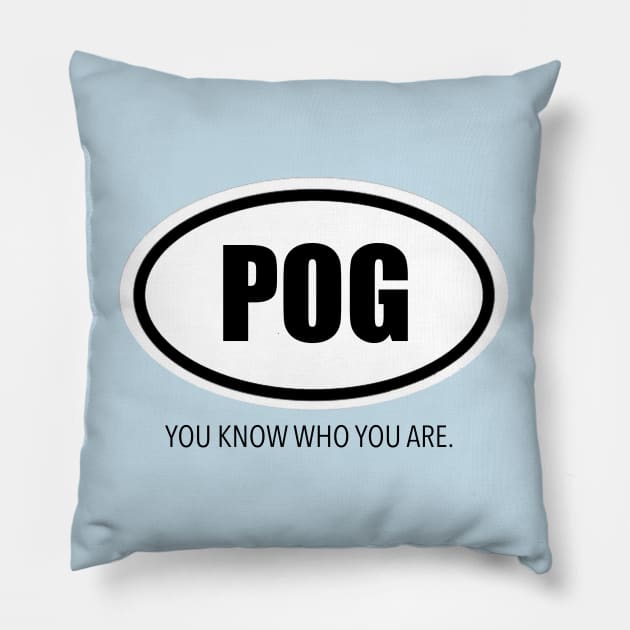 POG - You know Who You Are. Pillow by thomtran