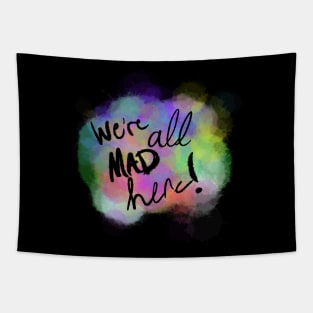 We're all mad here! Tapestry