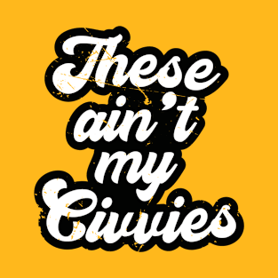 These Ain't My Civvies (v2) T-Shirt