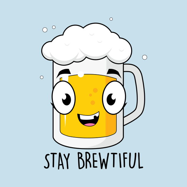 Stay Brewtiful by NotSoGoodStudio