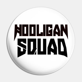 Hooligan Squad Pin